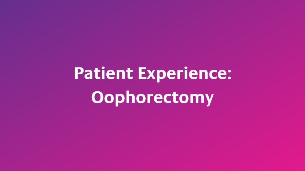 Patient Experience  Oophorectomy