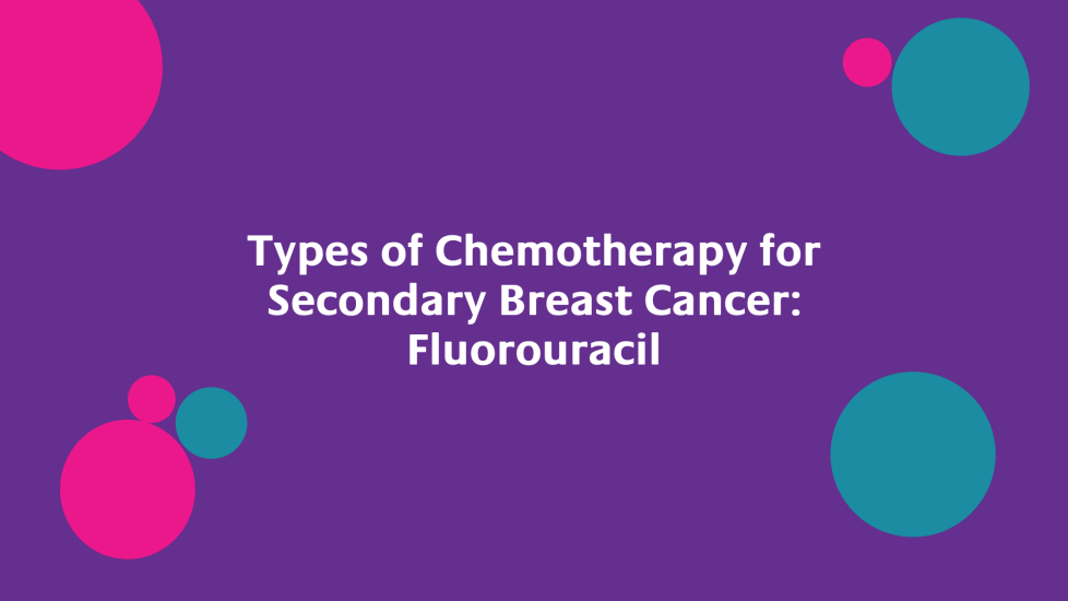 Types of Chemotherapy for Secondary Breast Cancer Fluorouracil