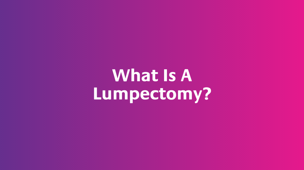 What Is A Lumpectomy